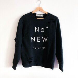 NO NEW FRIENDS SWEATSHIRT - The Laundry Room Black Distressed Sweater